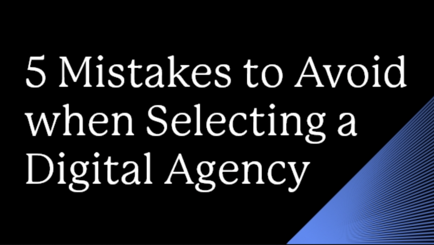 5 Mistakes to Avoid When Selecting a Digital Agency
